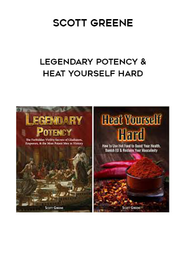 Scott Greene - Legendary Potency & Heat Yourself Hard courses available download now.