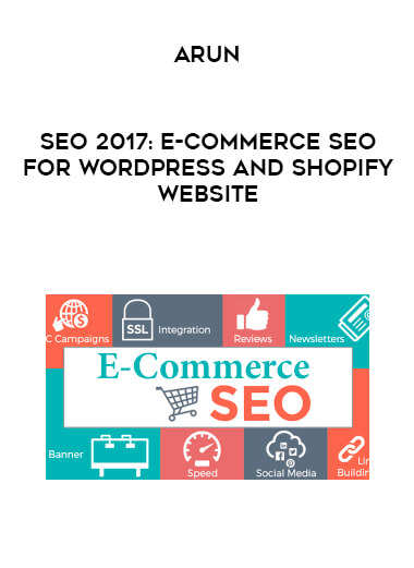 Arun - SEO 2017: E-Commerce SEO for WordPress and Shopify Website courses available download now.