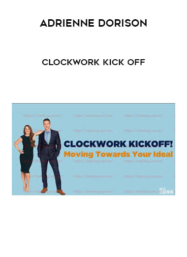 Adrienne Dorison -  Clockwork Kickoff courses available download now.