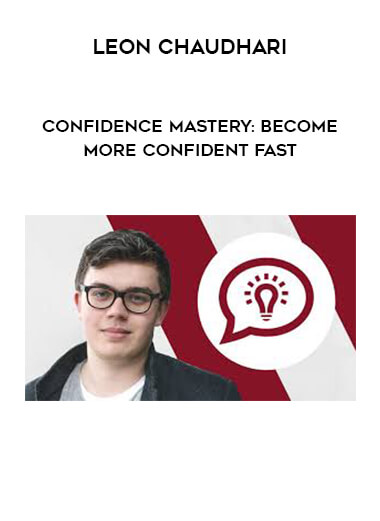 Leon Chaudhari - Confidence Mastery: Become More Confident Fast courses available download now.