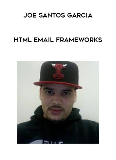 Joe Santos Garcia - HTML Email Frameworks courses available download now.