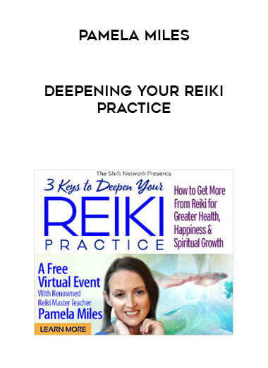 Pamela Miles - Deepening Your Reiki Practice courses available download now.
