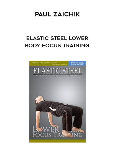 Paul Zaichik- ElasticSteel Lower Body Focus Training courses available download now.