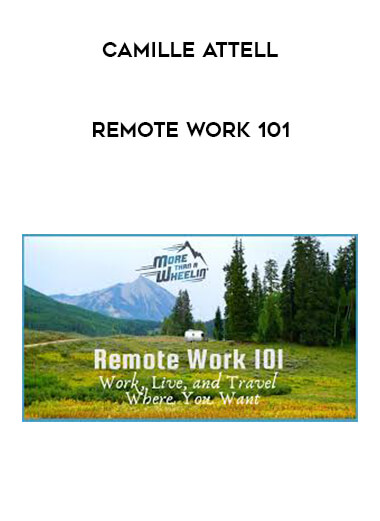 Camille Attell - Remote Work 101 courses available download now.