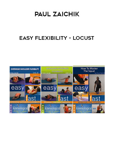 Paul Zaichik - Easy Flexibility - Locust courses available download now.