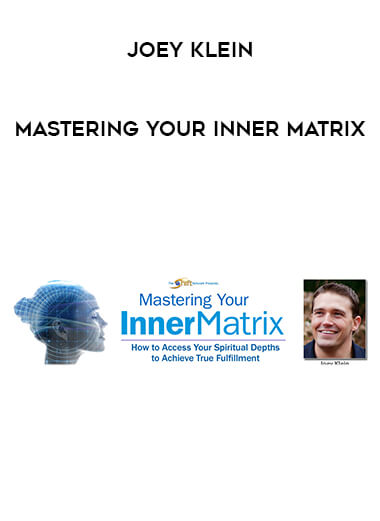 Joey Klein - Mastering Your Inner Matrix courses available download now.