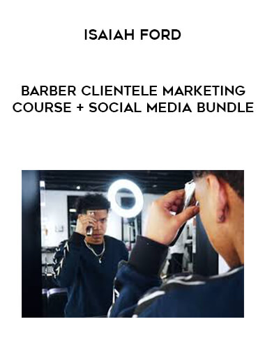 Isaiah Ford - Barber Clientele Marketing Course + Social Media Bundle courses available download now.