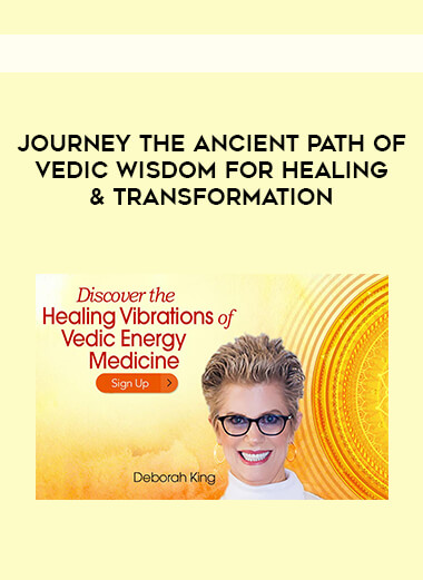 Journey the Ancient Path of Vedic Wisdom for Healing & Transformation courses available download now.