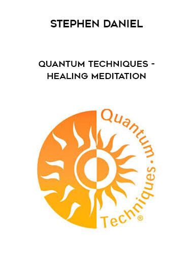 Quantum Techniques - Stephen Daniel - Healing Meditation courses available download now.