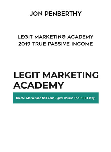 Jon Penberthy - Legit Marketing Academy 2019 True Passive Income courses available download now.