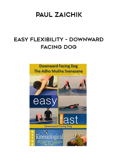 Paul Zaichik - Easy Flexibility - Downward Facing Dog courses available download now.