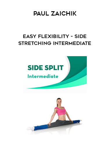 Paul Zaichik - Easy Flexibility - Side Stretching Intermediate courses available download now.