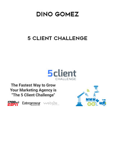 Dino Gomez - 5 client challenge courses available download now.