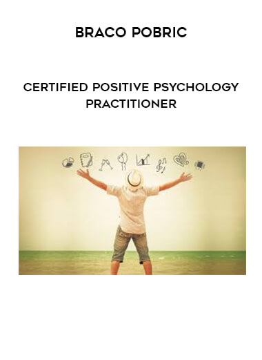Braco Pobric - Certified Positive Psychology Practitioner courses available download now.