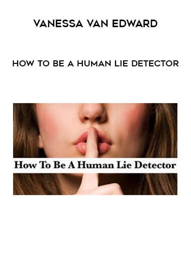 Vanessa Van Edward - How To Be A Human Lie Detector courses available download now.