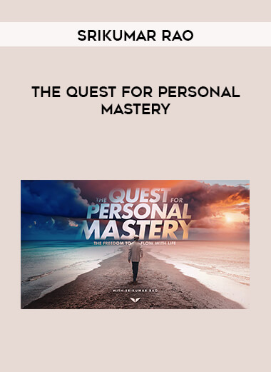 Srikumar Rao - The Quest For Personal Mastery courses available download now.