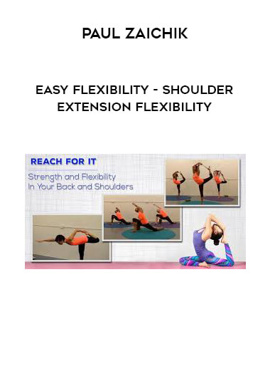 Paul Zaichik - Easy Flexibility - Shoulder Extension Flexibility courses available download now.