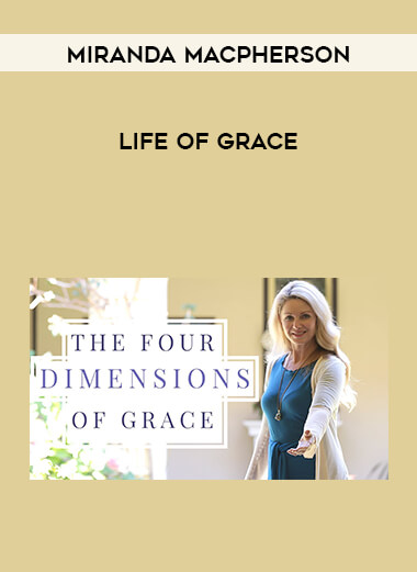 Miranda Macpherson - Life of Grace courses available download now.