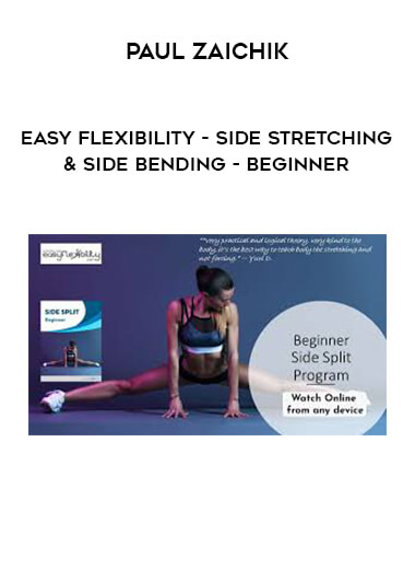 Paul Zaichik - Easy Flexibility - Side Stretching & Side Bending - Beginner courses available download now.