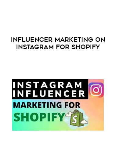 Influencer Marketing on Instagram for shopify courses available download now.