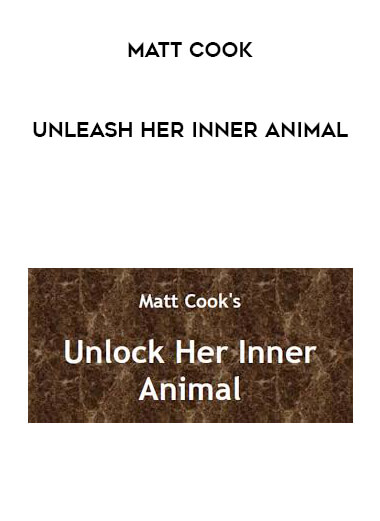 Matt Cook - Unleash her Inner Animal courses available download now.