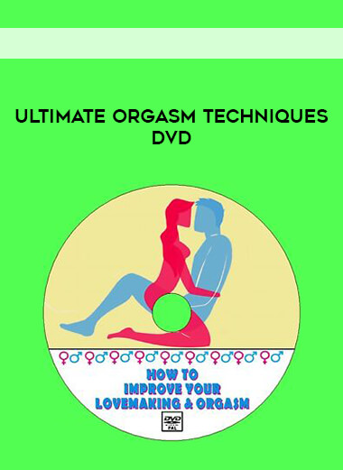 Ultimate Orgasm Techniques DVD courses available download now.
