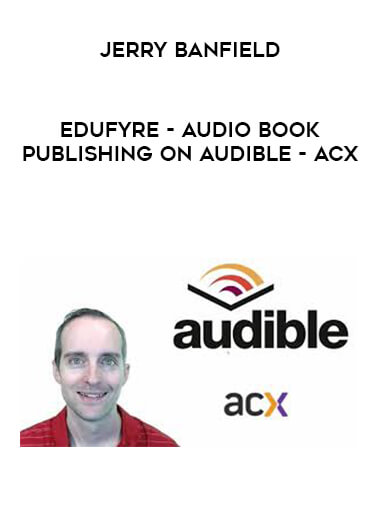 Jerry Banfield - EDUfyre - Audio Book Publishing on Audible - ACX courses available download now.