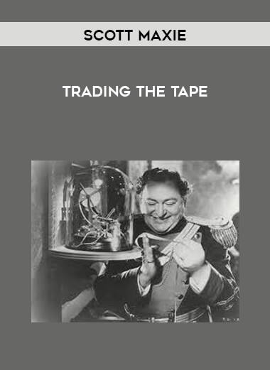 Scott Maxie - TradingTheTape courses available download now.