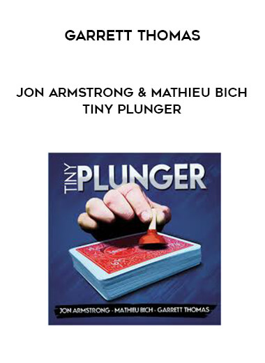 Jon Armstrong & Mathieu Bich - Garrett Thomas - Tiny Plunger courses available download now.