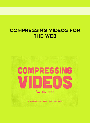 Compressing Videos For The Web courses available download now.