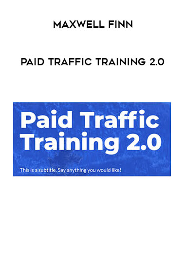 Maxwell Finn - Paid Traffic Training 2.0 courses available download now.