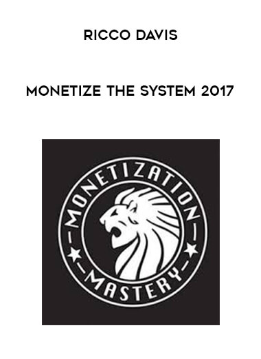 Ricco Davis - Monetize The System 2017 courses available download now.
