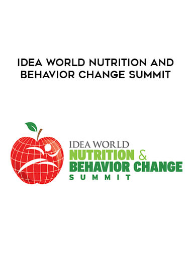 IDEA World Nutrition and Behavior Change Summit courses available download now.