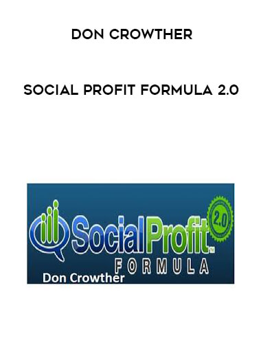 Social Profit Formula 2.0 - Don Crowther courses available download now.