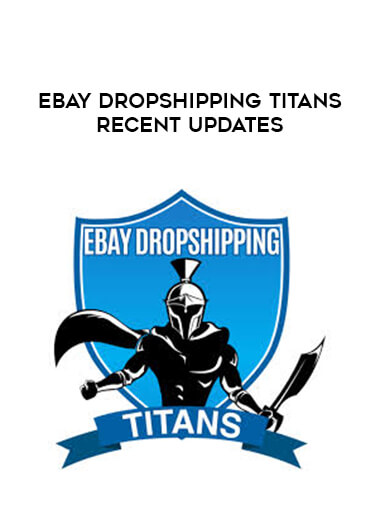 eBay Dropshipping Titans RECENT updates courses available download now.