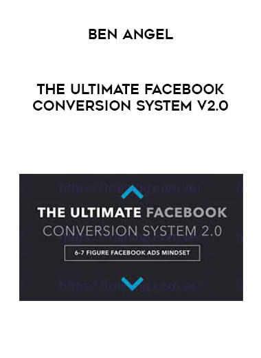 Ben Angel - The Ultimate Facebook Conversion System v2.0 courses available download now.