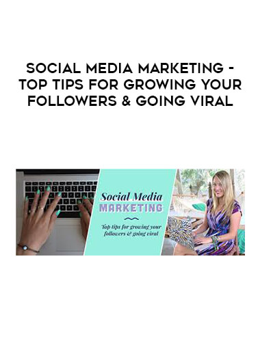 Social Media Marketing- Top Tips for Growing Your Followers & Going Viral courses available download now.