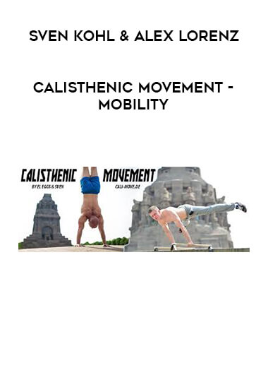 Sven Kohl & Alex Lorenz - Calisthenic Movement - Mobility courses available download now.