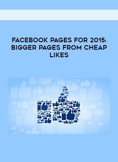 Facebook Pages for 2015- Bigger Pages from Cheap Likes courses available download now.