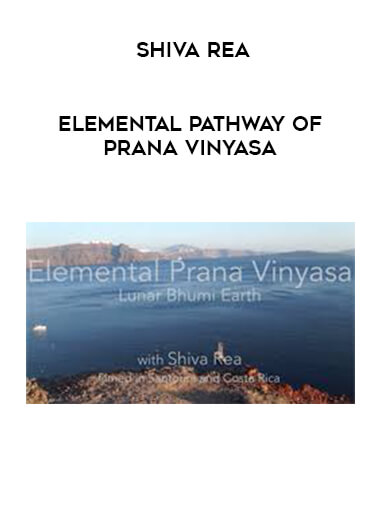 Shiva Rea - Elemental Pathway of Prana Vinyasa courses available download now.