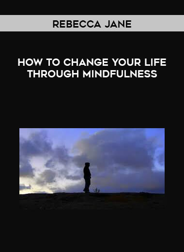 Rebecca Jane - How to change your life through mindfulness courses available download now.