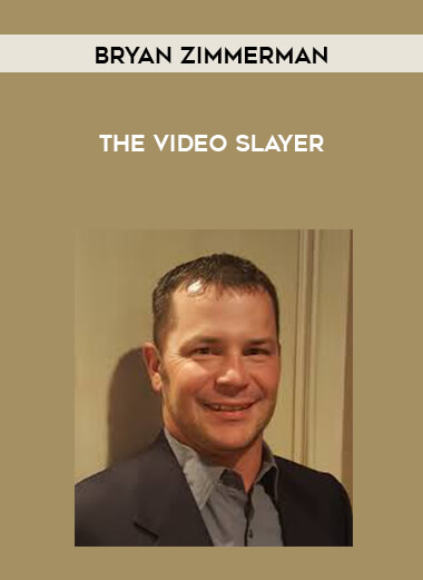 Bryan Zimmerman - The Video Slayer courses available download now.