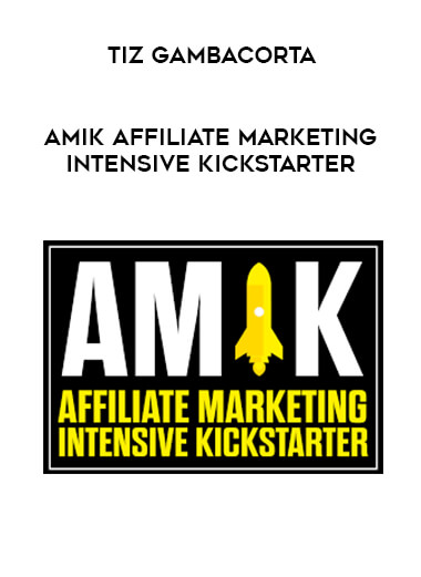 Tiz Gambacorta - Amik Affiliate Marketing Intensive Kickstarter courses available download now.