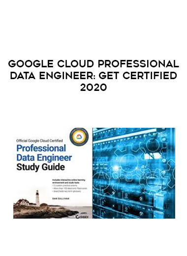 Google Cloud Professional Data Engineer: Get Certified 2020 courses available download now.