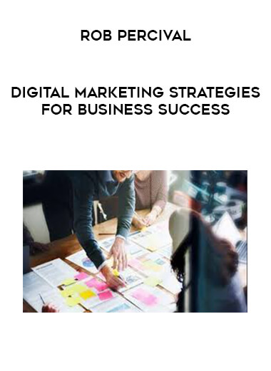 Rob Percival - Digital Marketing Strategies for Business Success courses available download now.