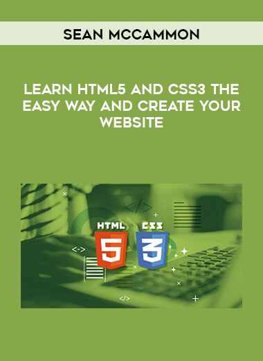 Sean McCammon - Learn HTML5 and CSS3 the Easy Way and Create Your Website courses available download now.
