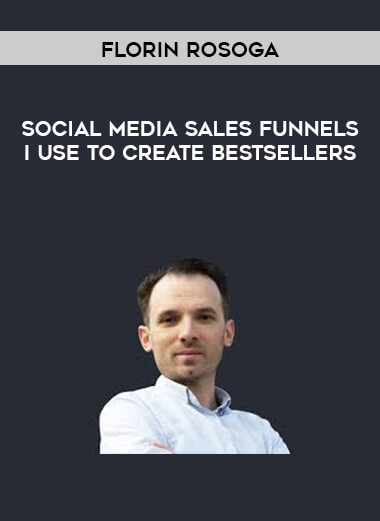 Florin Rosoga - Social Media Sales Funnels I Use To Create BestSellers courses available download now.