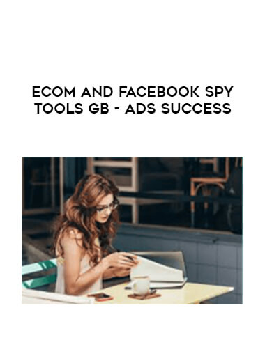 Ecom and Facebook Spy Tools GB - Ads Success courses available download now.