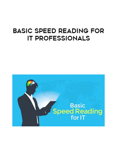 Basic Speed Reading for IT Professionals courses available download now.