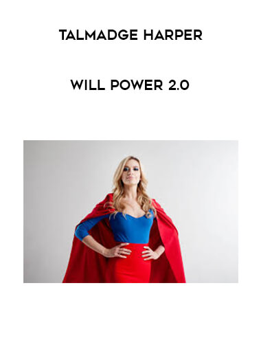 Talmadge Harper - Will Power 2.0 courses available download now.